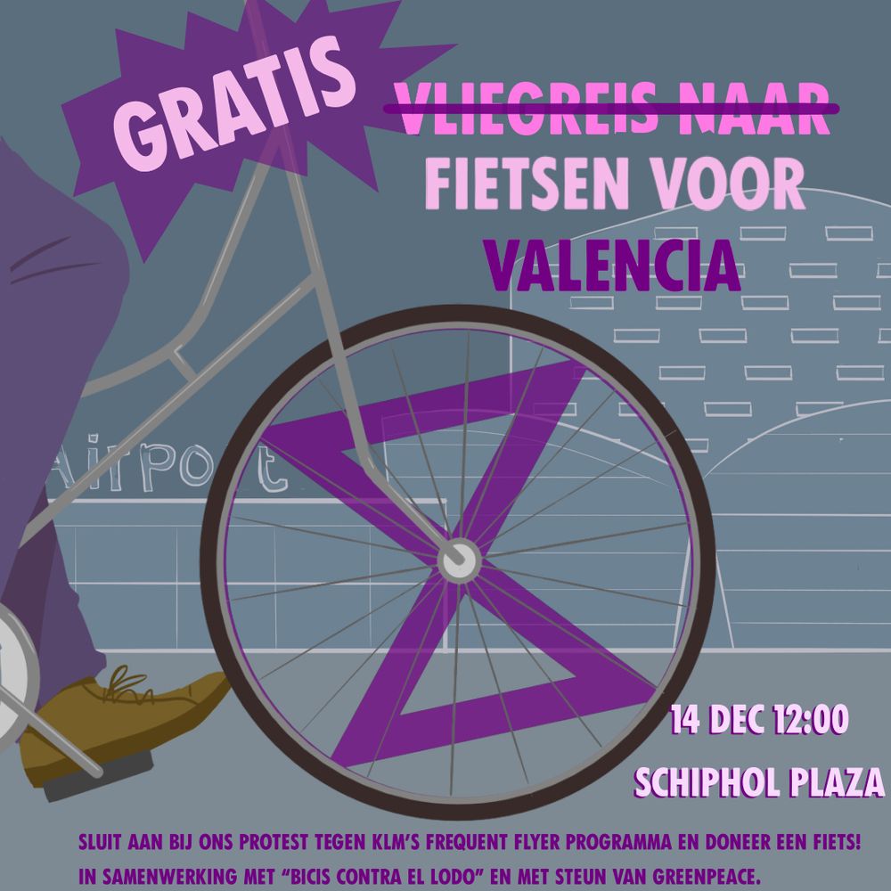 Afbeelding van een luchthaven met op de voorgrond een fiets met in het wiel het XR logo. In een ster linksboven de ‘gratis’. Daarnaast doorgestreept de tekst ‘vliegreis naar’ met daaaronder ‘fietsen voor Valencia'. Onderin het beeld de tekst ‘14 dec 12:00 Schiphol Plaza’ en ‘sluit aan bij ons protest tegen KLM’s frequent flyer programma en doneer een fiets! In samenwerking met “Bicis contra el lodo” en met steun van Greenpeace’