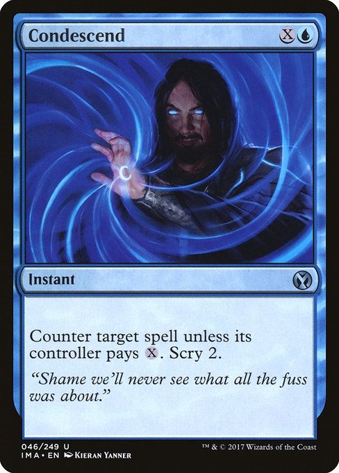 Condescend - X[U]
Counter target spell unless its controller pays X. Scry 2.