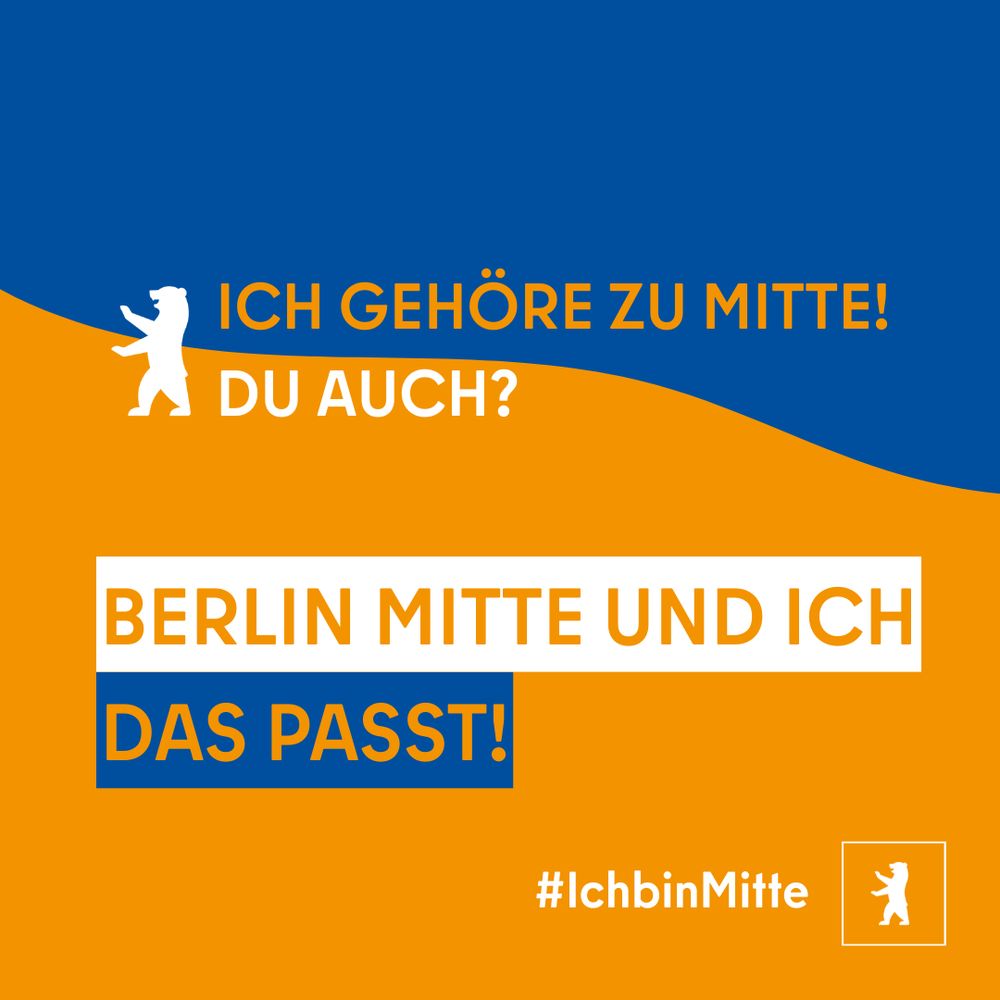 Orange-blauem Hintergrund und einem Bärensymbol. Unten rechts das BA Mitte Logo.

Text: „Ich gehöre zu Mitte! Du auch? Berlin Mitte und ich, das passt! #IchbinMitte.“