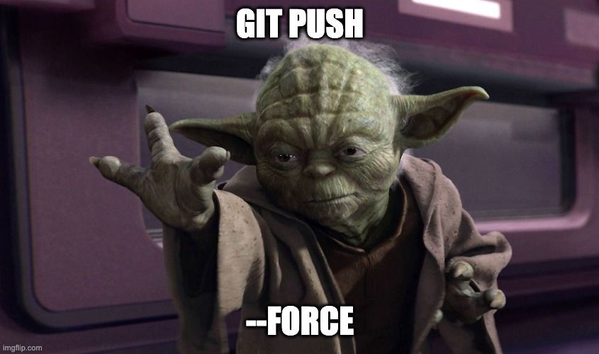 git push --force in a Yoda meme