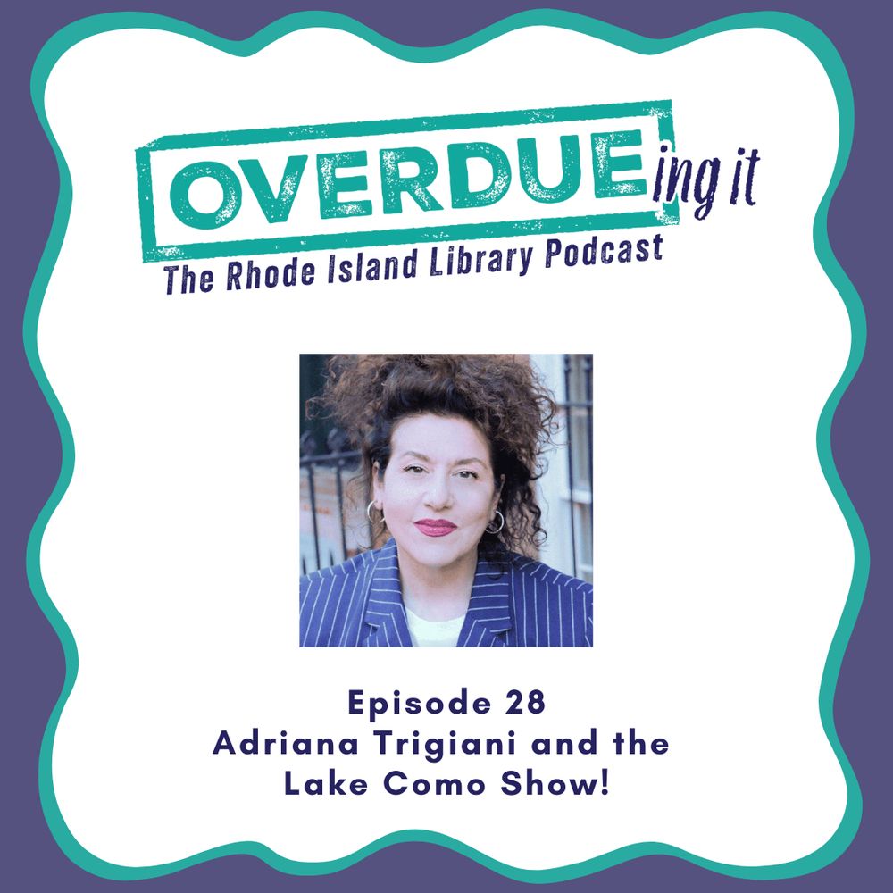 Podcast show art. Top third features the Overdueing It podcast logo, stylized to appear as a library ink stamp. In the middle a headshot of author Adriana Trigiani, a white woman with curly dark brown hair wearing a pinstripe blazer. Bottom third features the text "Episode 28: Adriana Trigiani and the Lake Como Show!"