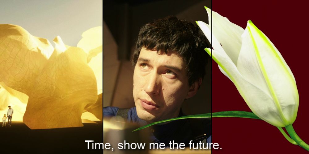 A triptych of some glowing shapes next to a dad and daughter on the left and a blooming flower on the right with Adam Driver in the middle looking pensive and saying "Time, show me the future"