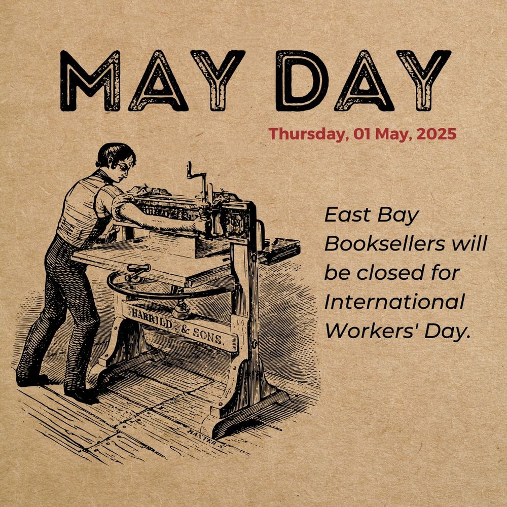 Announcement that East Bay Booksellers is closed on Thursday, May 1st for International Workers' Day. 