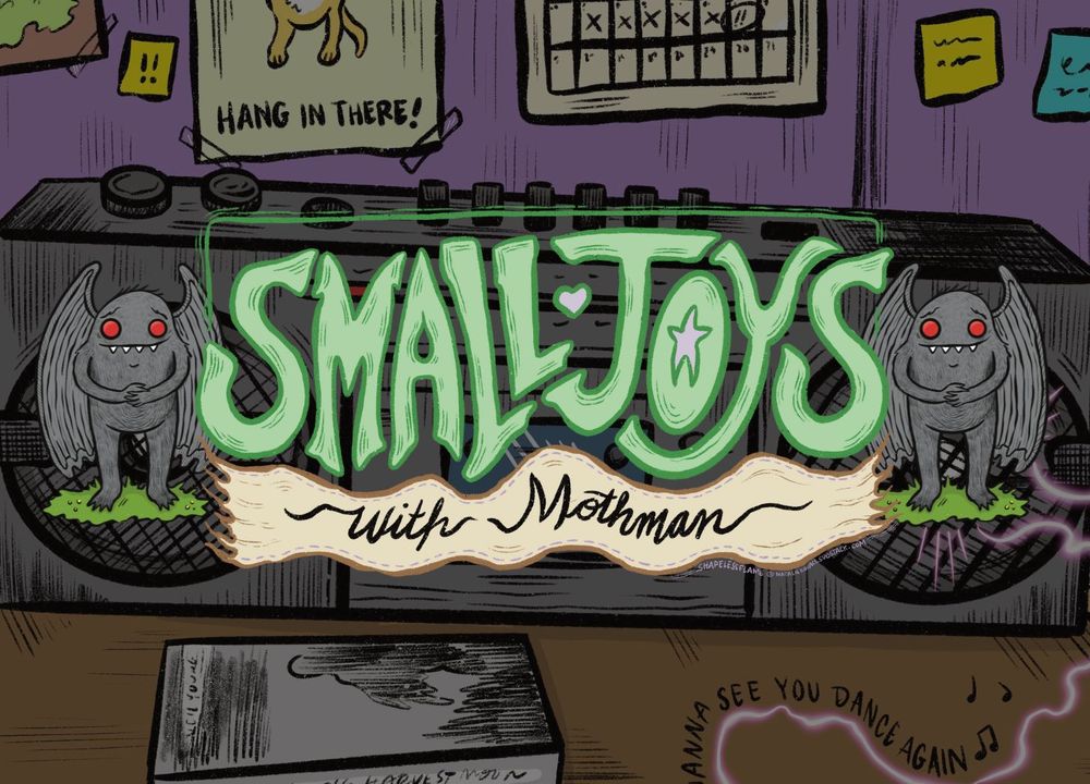Thumbnail illustration of a boombox and cassette tape with hand drawn text overlaid that says: Small Joys with Mothman. The overlay text sits nestled between two cute illustrations of Mothman--a grayish black bat like creature with bright red eyes. 