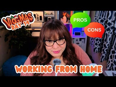 VLOGMAS 2024 - DAY 14: Working from home PROS and CONS. Let's talk about it.