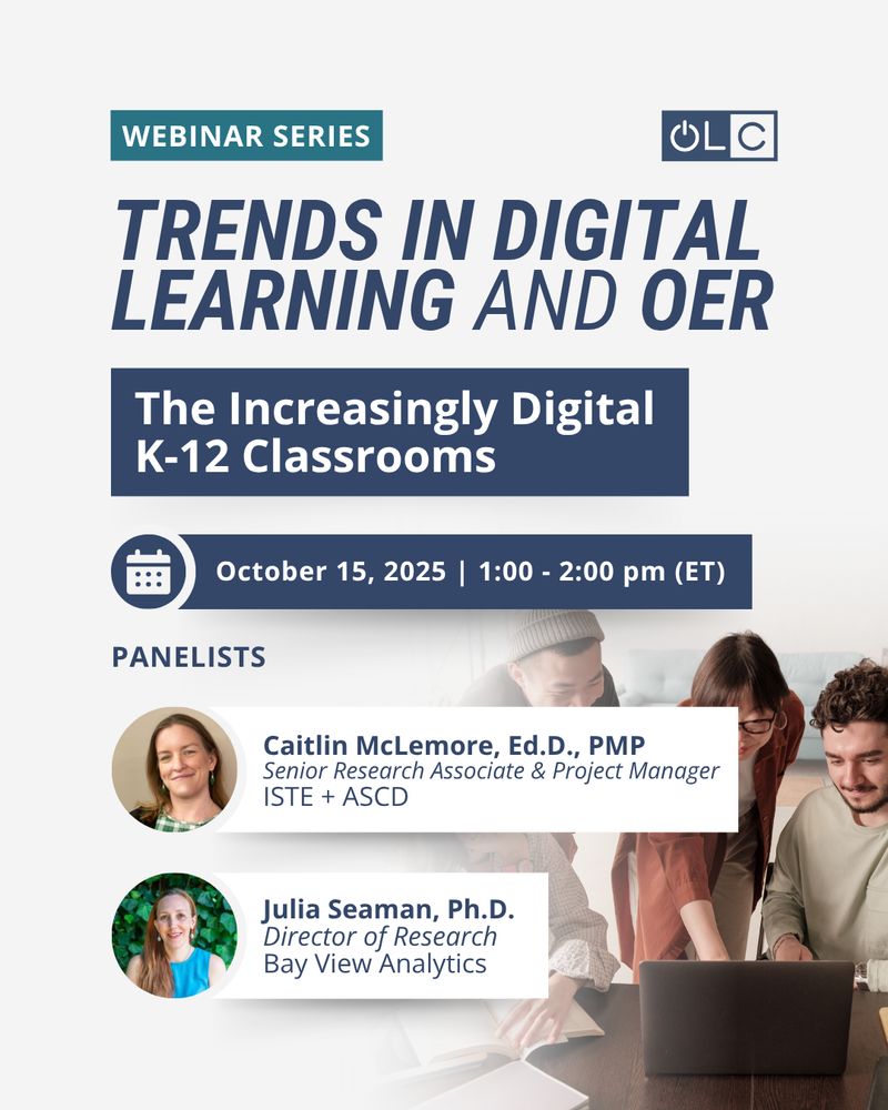 Digital poster for an upcoming OLC webinar from the Trends in Digital Learning and OER webinar series titled "The Increasingly Digital K-12 Classrooms." The webinar is October 25, 2025 from 1-2 pm ET. Panelists are Caitlin McLemore, Ed.D., PMP, senior researcher and project manager at ISTE and ASCD and Julia Seaman, Ph.D., director of research at Bayview Analytics.