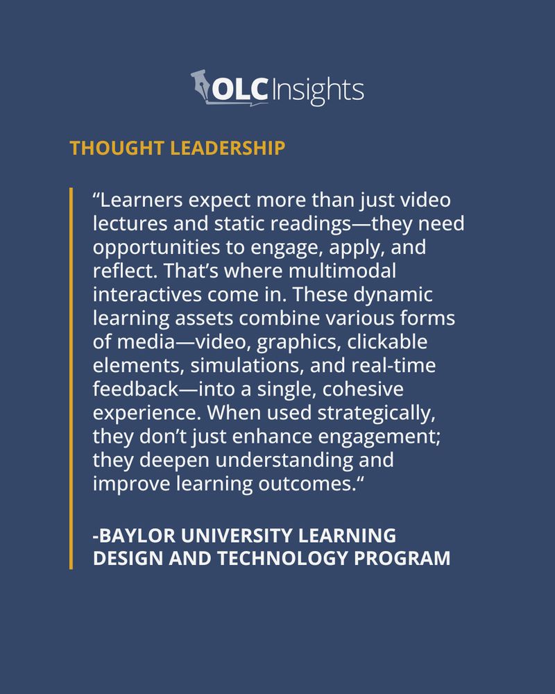 Blog post excerpt reading:
"Learners expect more than just video lectures and static readings—they need opportunities to engage, apply, and reflect. That’s where multimodal interactives come in. These dynamic learning assets combine various forms of media—video, graphics, clickable elements, simulations, and real-time feedback—into a single, cohesive experience. When used strategically, they don’t just enhance engagement; they deepen understanding and improve learning outcomes."
Written by Baylor University Learning Design and Technology Program.