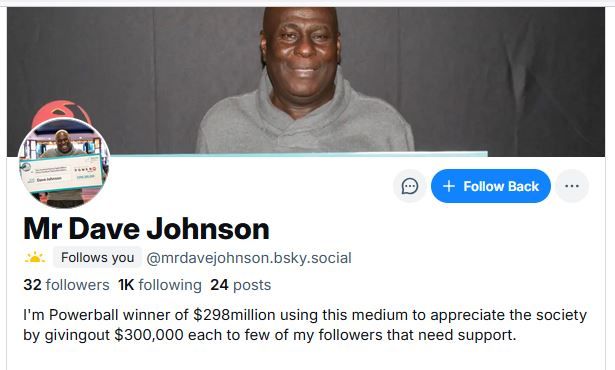 Screenshot of header for new Bluesky account "@mrdavejohnson" with the description "I'm Powerball winner of $298million using this medium to appreciate the society by givingout $300,000 each to few of my followers that need support."
