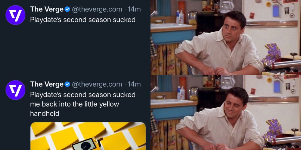 Shocked then relieved meme: shocked after reading the start of The Verge’s headline which reads "Playdate’s second season sucked". Relieved after reading the whole headline: "Playdate’s second season sucked me back into the little yellow handheld".