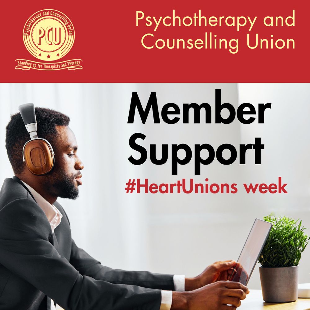 PCU logo in top left corner. Top of image is yellow text on a red background 'Psychotherapy and Counselling Union', the rest of the image is a photo of a man sat at a desk, wearing headphones and looking intently at an iPad screen. Over the top of the photo there is the text 'Member Support. #HeartUnions week'.