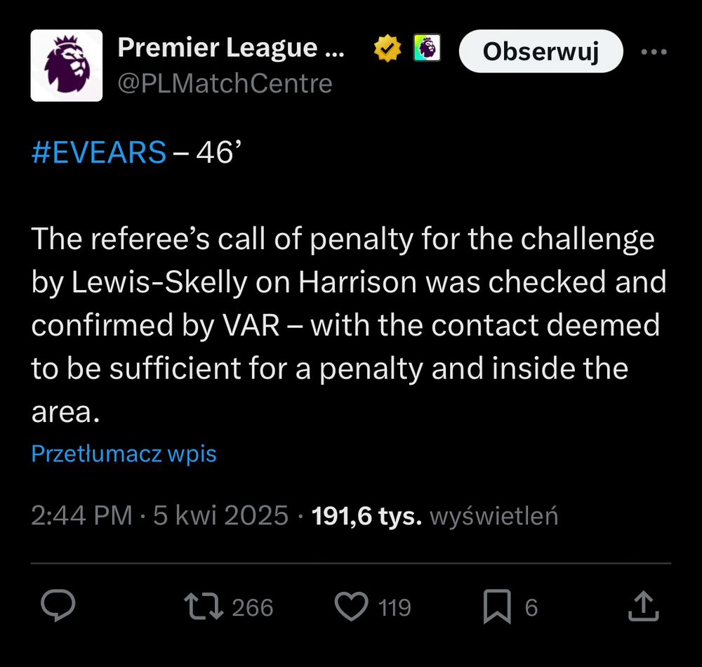 Premier League Match Center od X: „#EVEARS – 46’

The referee’s call of penalty for the challenge by Lewis-Skelly on Harrison was checked and confirmed by VAR – with the contact deemed to be sufficient for a penalty and inside the area.”