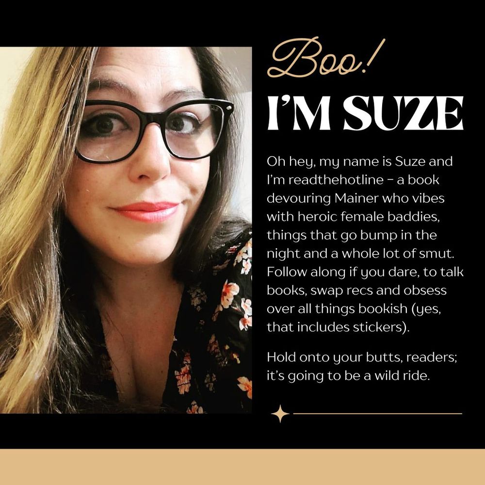A split design featuring a selfie of a person in glasses and a floral top on the left, with text on the right reading 'Boo! I'M SUZE' followed by a bio introducing them as a book-loving Mainer who enjoys discussing heroic female characters and bookish content.


