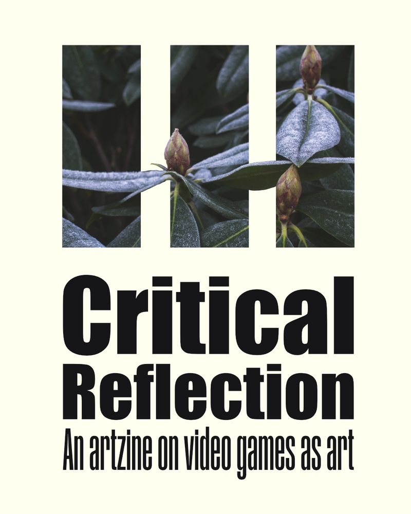 Critical Reflection - An artzine on video games as art