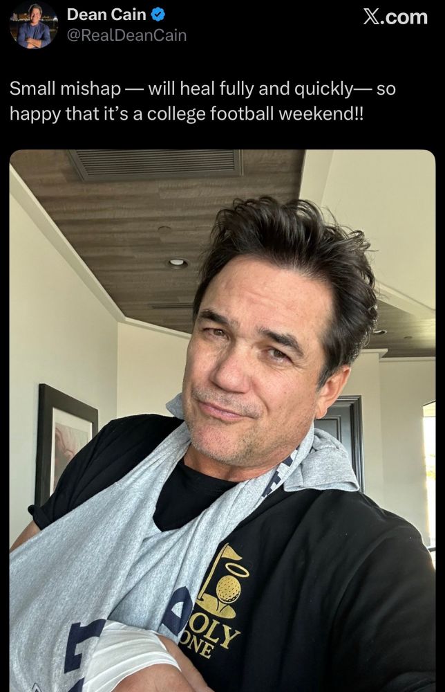 Dean Cain with a sling on his arm which is probably fine @RealDeanCain X.com Small mishap — will heal fully and quickly—so happy that it's a college football weekend!!