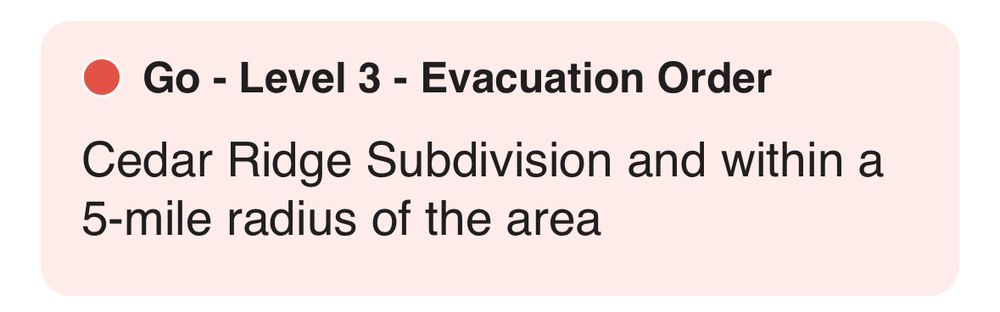Go Level 3 evacuation for residents in Cedar Ridge subdivision and within a 5 mile radius of that location