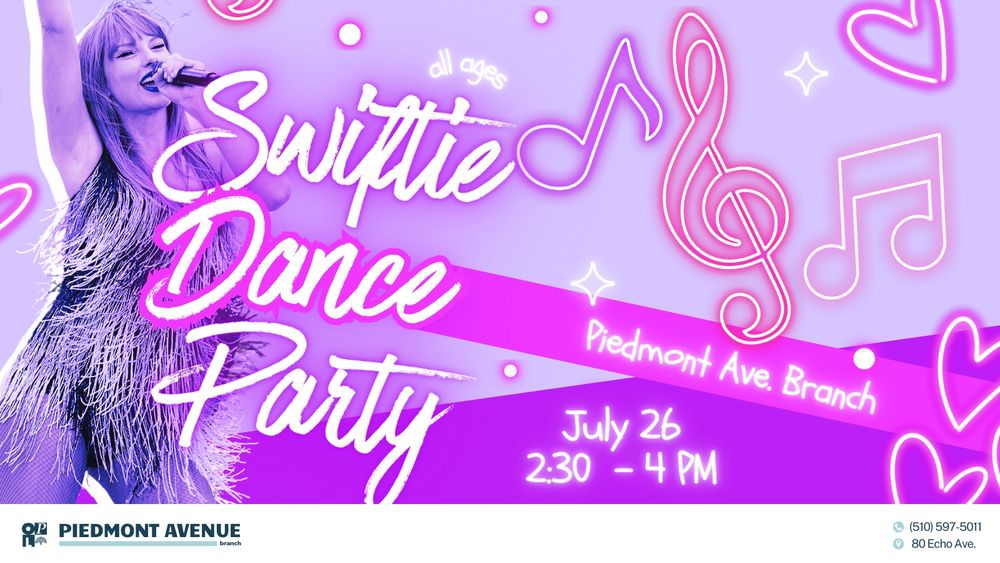 A Swiftie Dance Party
Saturday, July 26, 2025  
2:30 PM – 4:00 PM
Piedmont Avenue Branch