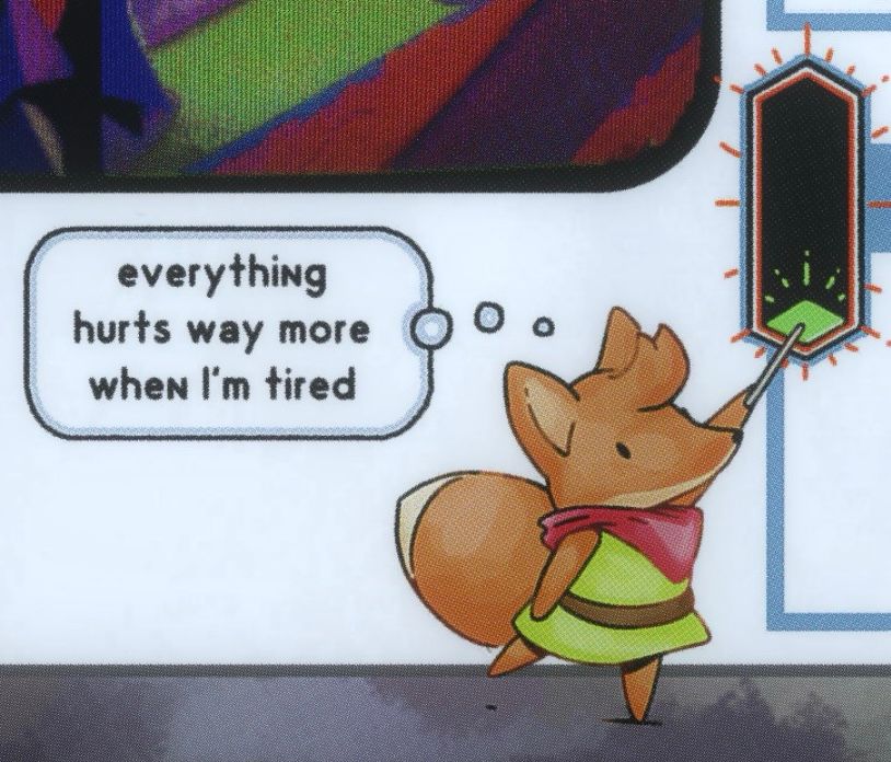 An excerpt from the Tunic manual. The fox gesturing to their empty stamina bar and thinking, “everything hurts way more when I’m tired.”
