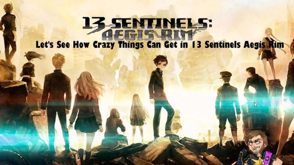 Let's See How Crazy Things Can Get in 13 Sentinels Aegis Rim