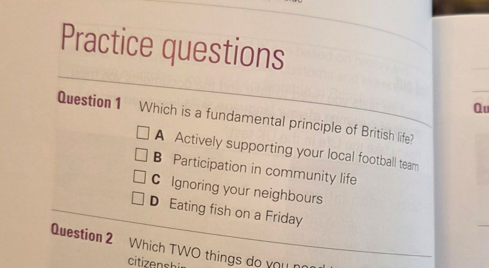 Question 1, which is a fundamental principle of British life? Actively supporting your local football team, participation in community life, ignoring your neighbours, eating fish on a Friday 