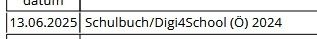 Screenshot einer Tabelle mit dem Datum 13.6.2025 und der Notiz "Schulbuch/Digi4School (Ö) 2024)