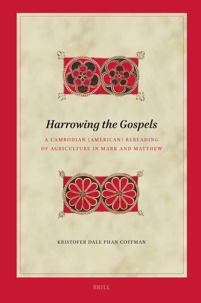 "Harrowing the Gospels: A Cambodian (American) Rereading of Agriculture in Mark and Matthew". By Kristofer Dale Phan Coffman. Biblical Interpretation Series, Volume: 231. Brill. 2025.