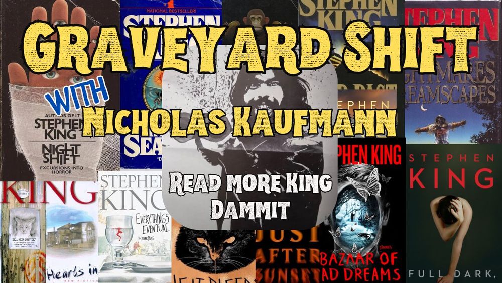 A banner for this episode of the Short Bites podcast, with the words "Graveyard Shift with Nicholas Kaufmann" over a collage of Stephen King book covers. At the bottom are the words "Read more King dammit!"