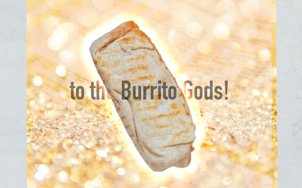 A burrito glowing over a sparkly golden background with the title To the Burrito Gods!