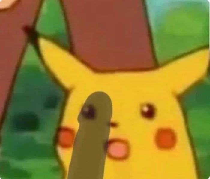 Pikachu going like 0o0 with the shadow of a dick edited over his poor, surprised face. If you read this, you get a big cookie randomly in your life. 