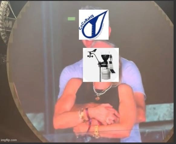 Those adultery dumb fucks on the kiss cam at the Coldplay show but their faces have been replaced with the logo for CoCoRaHS, which is a thing where you put out a very specific kind of analog rain gauge and report your rainfall daily, and a fancy weather station which isn’t as accurate and is not allowed for measuring your daily gauge catch but is way easier and has an app on your phone. I would NEVER. 