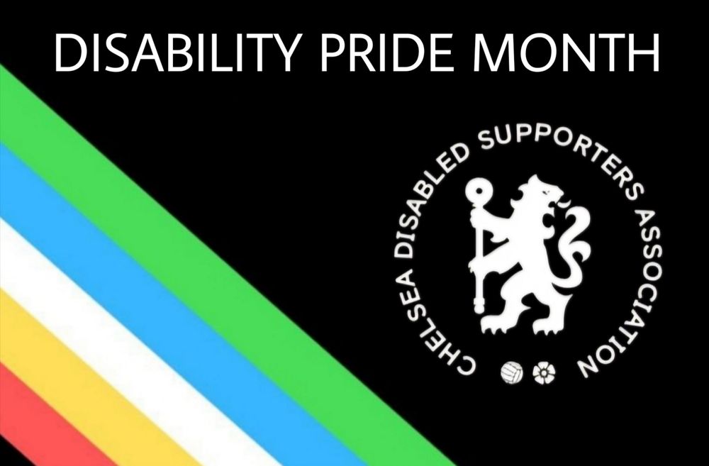 Image description: Disability Pride Month colours (red, yellow, white, blue and green) run diagonally from left to bottom, on a black background. Headline reads Disability Pride Month, with the Chelsea DSA logo beneath.
