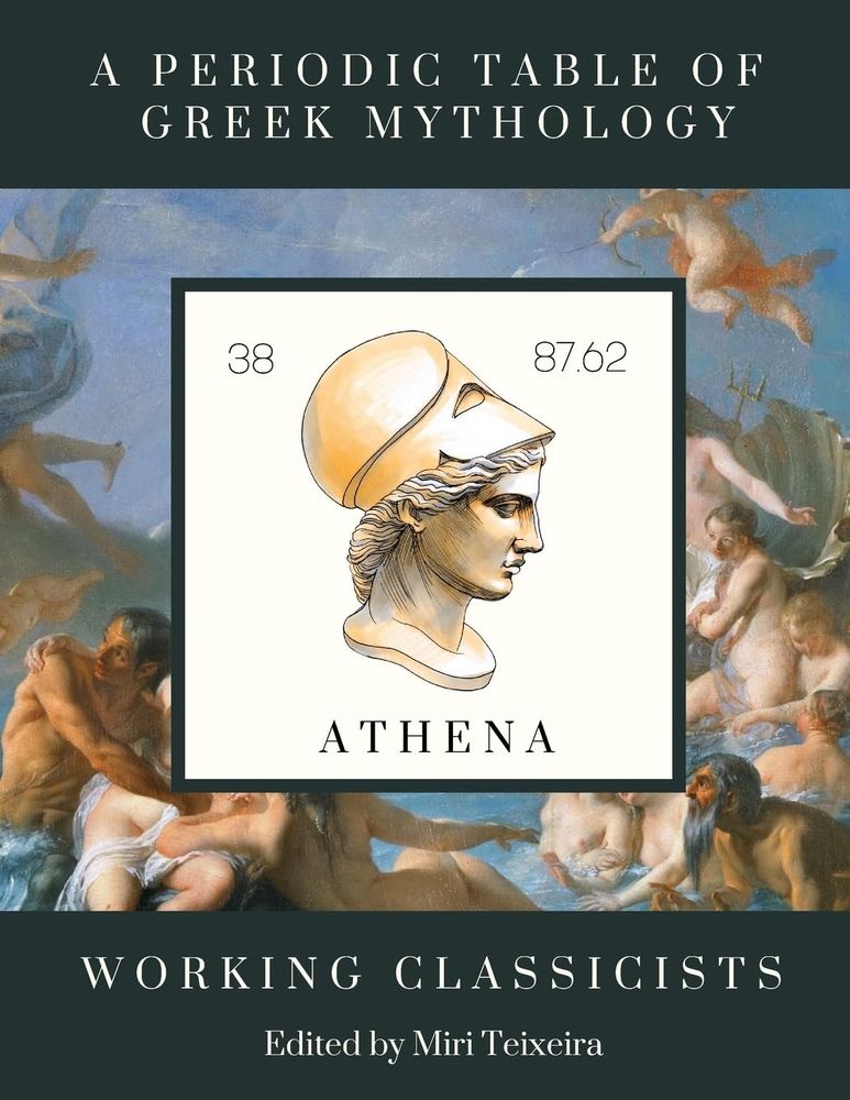 A book cover for A Periodic Table of Greek Mythology showing a classical painting with a superimposed periodic tabel element styled square with athena's head and name on it.