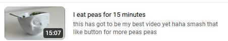the image shows a video that is about to be uploaded
[pictured is a horrifying face bowl filled with peas]
the title reads: "I eat peas for 15 minutes"
the description reads: "this has got to be my best video yet haha smash that like button for more peas... peas"