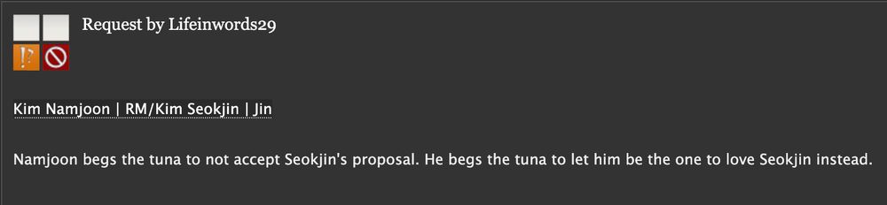 A prompt for the bts crack fest that states: 

    Namjoon begs the tuna to not accept Seokjin's proposal. He begs the tuna to let him be the one to love Seokjin instead.
