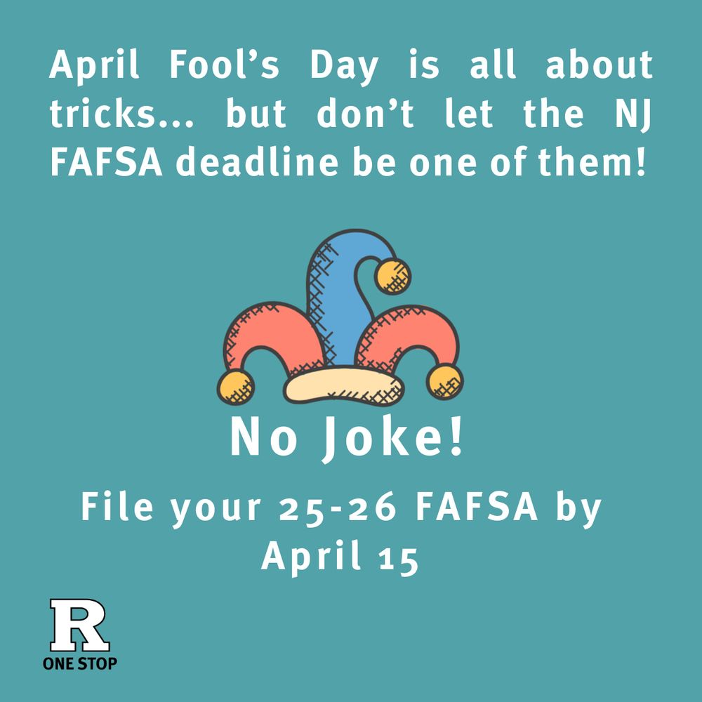 A graphic with a jester hat that says, "April Fool's Day is all about tricks, but don't let the NJ FAFSA deadline be one of them! No Joke! File your 25-26 FAFSA by April 15."