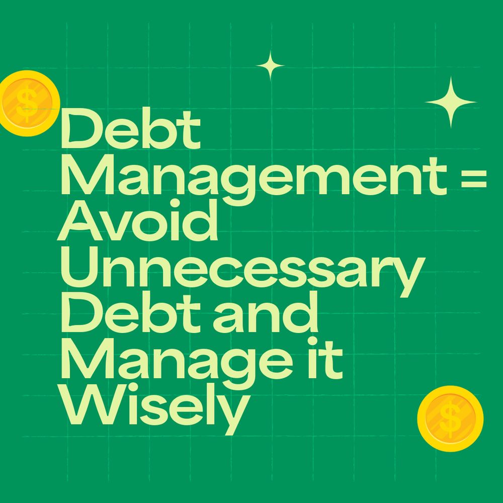 Avoid unnecessary debt and manage it wisely