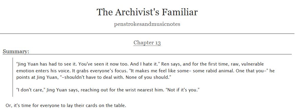 “Jing Yuan has had to see it. You've seen it now too. And I hate it.” Ren says, and for the first time, raw, vulnerable emotion enters his voice. It grabs everyone’s focus. “It makes me feel like some- some rabid animal. One that you-” he points at Jing Yuan, “-shouldn't have to deal with. None of you should.”

“I don't care,” Jing Yuan says, reaching out for the wrist nearest him. “Not if it's you.” 

Or, it's time for everyone to lay their cards on the table.