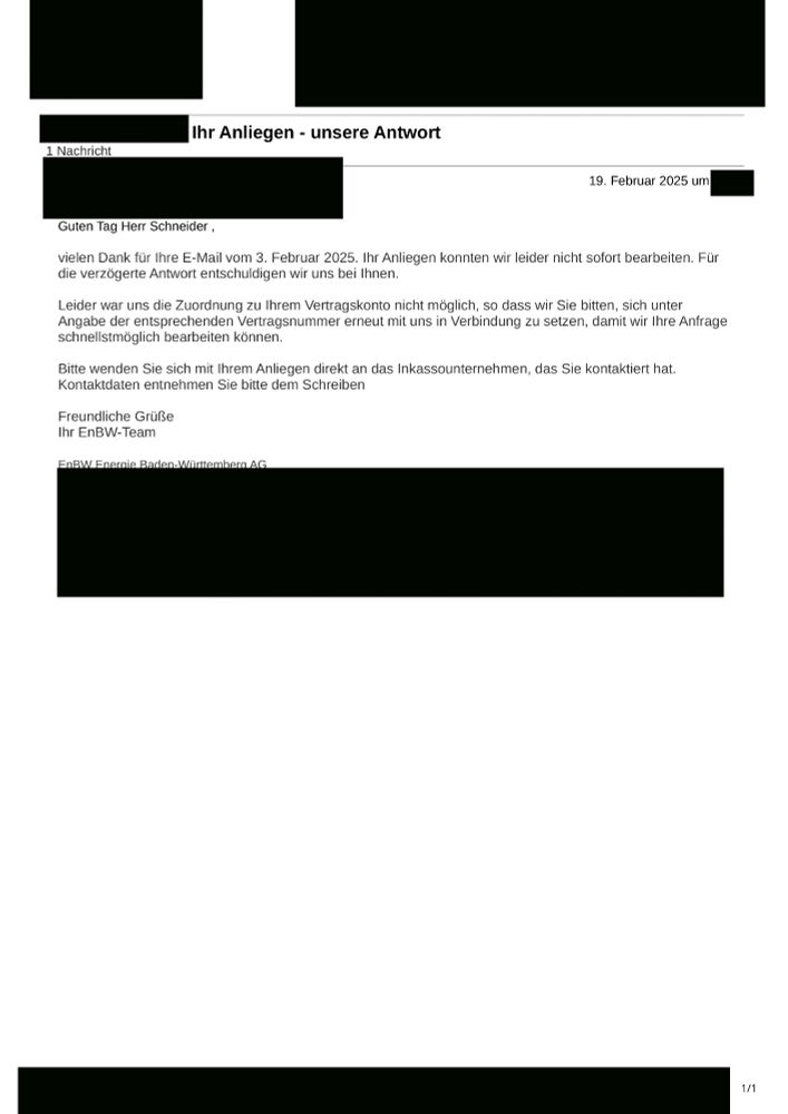 Antwortmail der EnBW vom 19. Februar 2025 auf eine Löschanfrage.
Die EnBW teilt mit, dass das Anliegen nicht bearbeitet werden könne, da keine Kundennummer vorliege, und verweist an das Inkassounternehmen Axactor.
Auf die Bitte zur vorzeitigen Löschung geht das Unternehmen inhaltlich nicht ein.