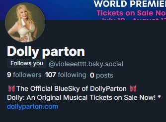 Screenshot of an account claiming to be the "official Dolly Parton BlueSky account" saying it follows me. Also shows 9 followers and 107 followed.