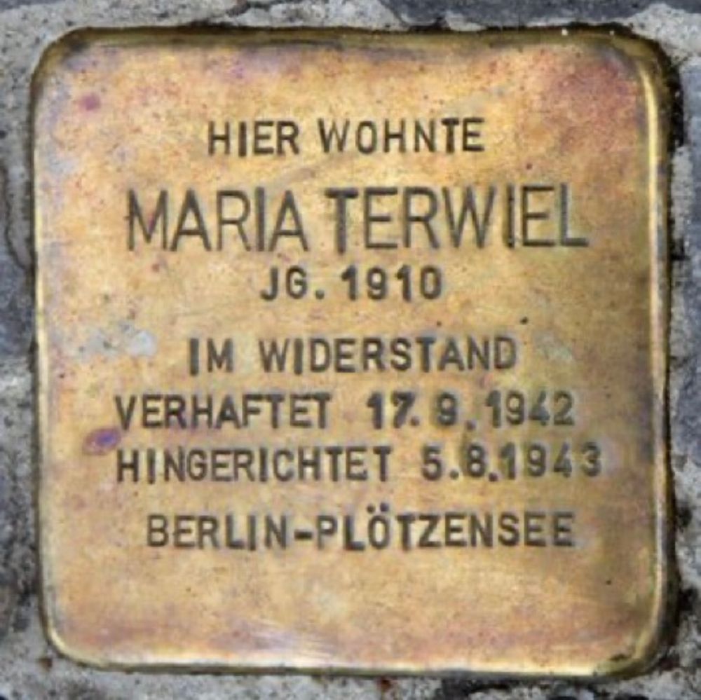 Stolperstein: hier wohnte Maria Terwiel, Jahrgang 1910, im Widerstand, verhaftet am 17.9.1942, hingerichtet am 5.8.1943 in Berlin- Plötzensee