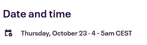 Date and time: Thursday, October 23 * 4-5 am CEST