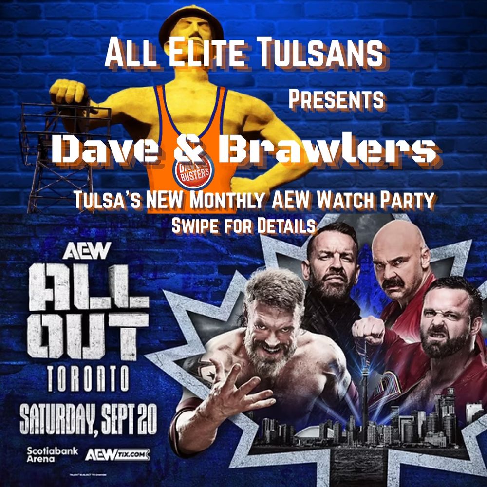 All Elite Tulsans presents Dave & Brawlers
Tulsas new monthly AEW waych party