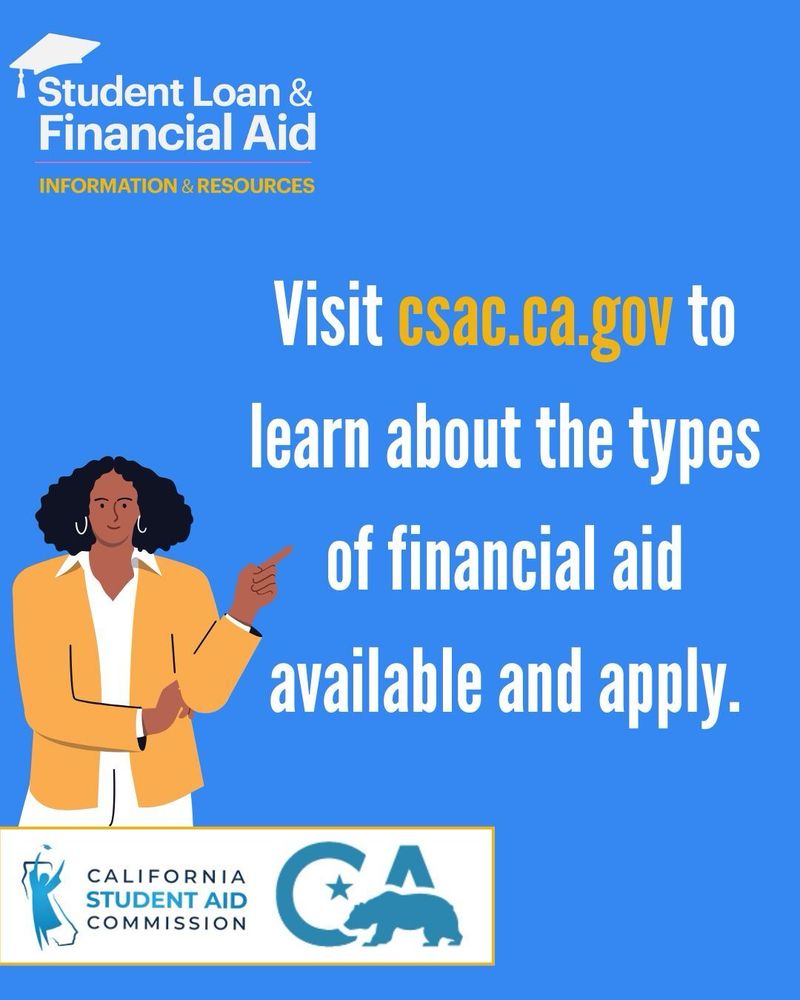 Graphic says: Visit CSAC.ca.gov to learn about the types of financial aid available and apply. 