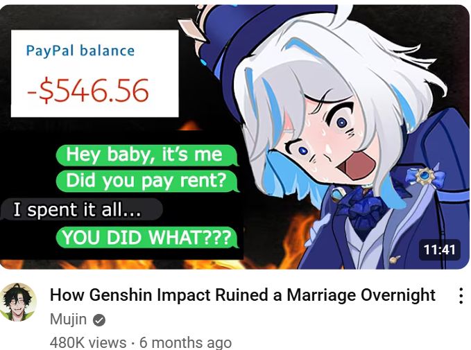 This is a thumbnail to a youtube video titled "How Genshin Impact Ruined a Marriage Overnight."  It features what I presume to be a Genshin character reacting poorly to the news that one of the partners of said relationship has spent the rent money on Genshin and at least $500+ dollars more.  

At this point you don't need to watch the video; I mean presumably your S/O just dropped a thousand dollars on a free videogame.