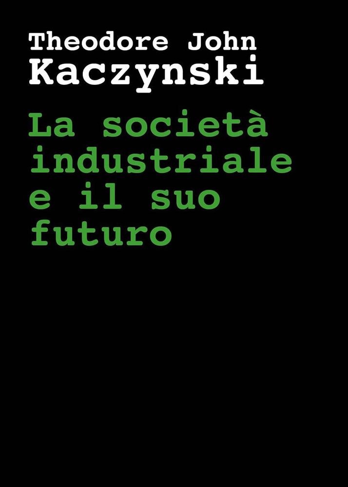 T.J. Kaczynski - La società industriale e il suo futuro - Libro