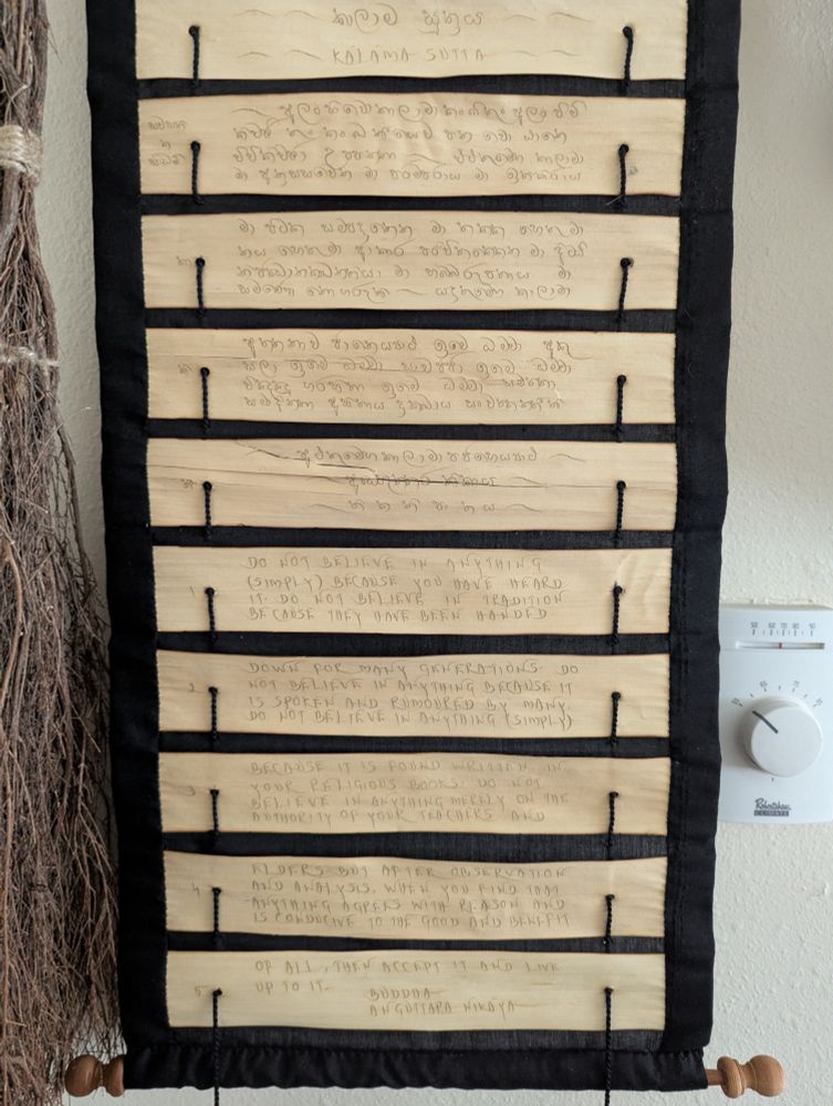 A bamboo scroll with the full text

Do not believe in anything (simply)because you have heard it. Do not believe in tradition because they have been handed down for many generations. Do not believe in anything because it is spoken and rumored by many. Do not believe in anything (simply) because it is found written in your religious books. Do not believe in anything merely on the authority of your teachers and elders. But after observation and analysis, when you find that anything agrees with reason and is conducive to the good and benefit of all, then accept it and live up to it. 