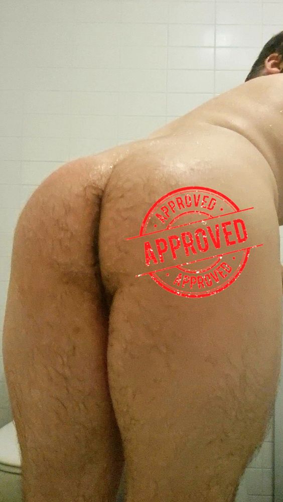 A picture of my ass, wet from the shower, with a stamp of approval on the cheek