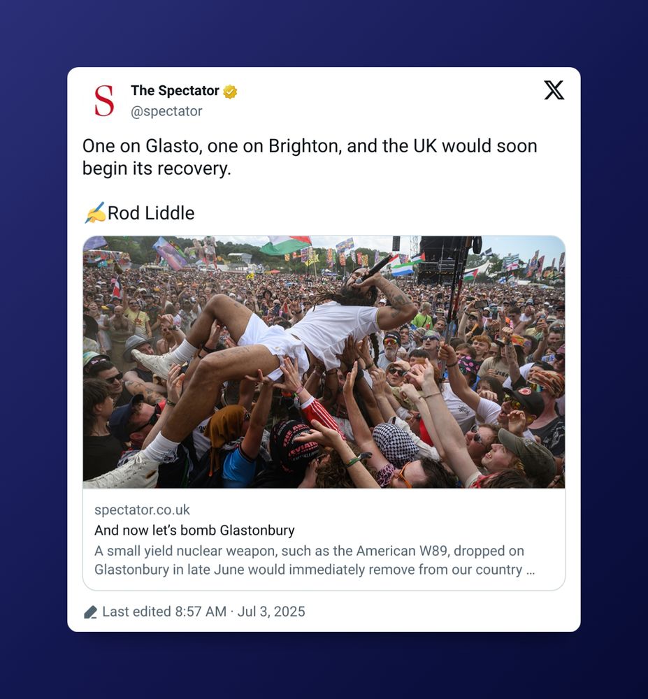 Screenshot of a tweet from The Spectator on July 3, 2025

"One on Glasto, one on Brighton, and the UK would soon begin its recovery.

✍️Rod Liddle"

With a link to a Spectator article titled "And now let's bomb Glastonbury"