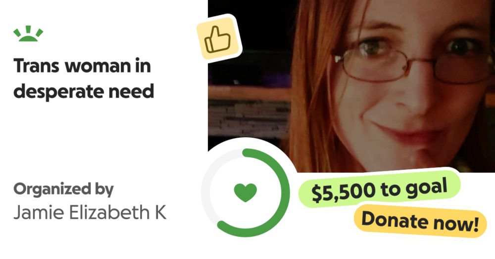 Hello all,

Poor Trans woman in Misery.

My bills are way behind and I am struggling t… Jamie Elizabeth K needs your support for Trans woman in desperate need