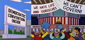 Simpsons screenshots "Democratic Convention Inside", with "We Hate Life and Ourselves", and "We Can't Govern" banners