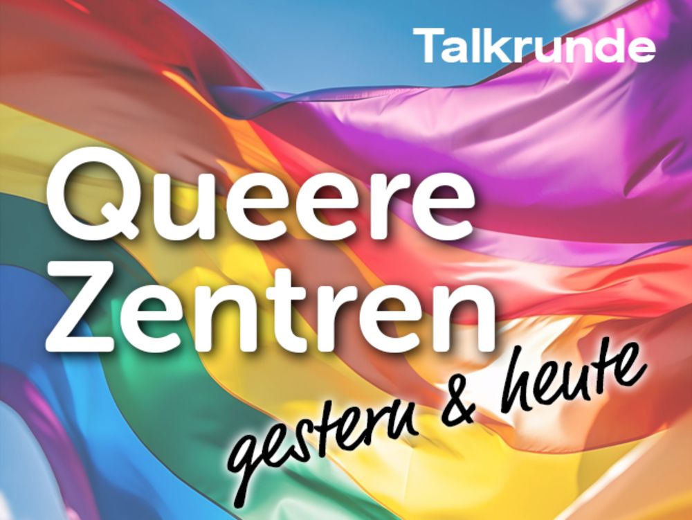 Queere Zentren – gestern und heute